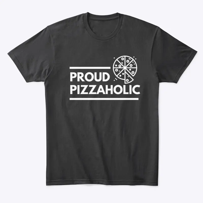 Proud Pizzaholic